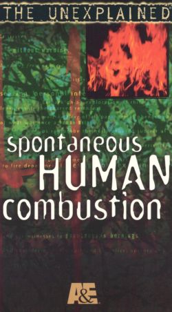 The Unexplained: Spontaneous Human Combustion (1997) The Unexplained: Spontaneous Human Combustion (1997)