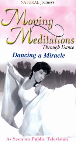 Moving Meditations Through Dance: Dancing a Miracle (1998) Moving Meditations Through Dance: Dancing a Miracle (1998)