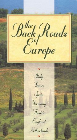 The Back Roads of Europe: Italy, France, Spain, Germany, Austria, England and the Netherlands (1999) The Back Roads of Europe: Italy, France, Spain, Germany, Austria, England and the Netherlands (1999)
