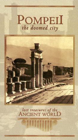 Lost Treasures of the Ancient World : Pompeii: The Doomed City (1999 ...