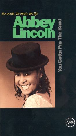 Abbey Lincoln: You Gotta Pay the Band
