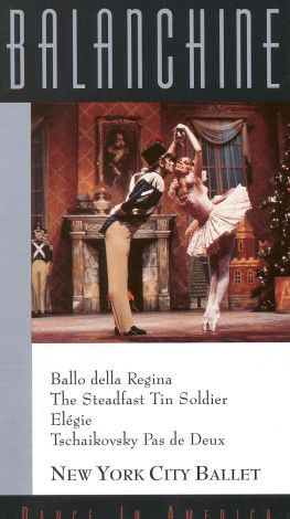 Balanchine: Dance in America - Ballo della Regina/Steadfast Tin Soldier/Elegie/Tschaikovsky