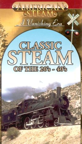 American Steam: A Vanishing Era - Classic Steam of the 20s-40s (1998 ...