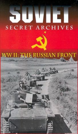 Soviet Secret Archives: WWII - The Russian Front, Vol. 1