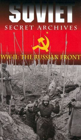 Soviet Secret Archives: WWII - The Russian Front, Vol. 2