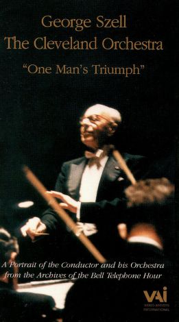 George Szell and the Cleveland Orchestra - One Man's Triumph