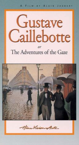 Gustave Caillebotte or The Adventures of the Gaze