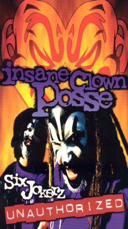 Insane Clown Posse: Six Jokerz - Unauthorized