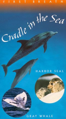 First Breath: Cradle in the Sea - Harbor Seal and Great Whale