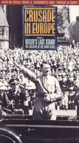 Crusade In Europe: Hitler's Last Stand - The Collapse of the Third Reich