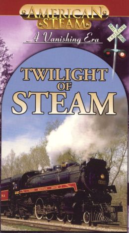 American Steam: A Vanishing Era - Twilight of Steam