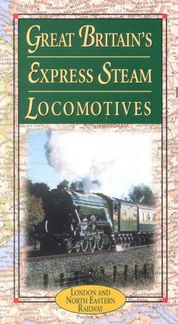 Great Britain's Express Steam Locomotives: London and North Eastern Railway