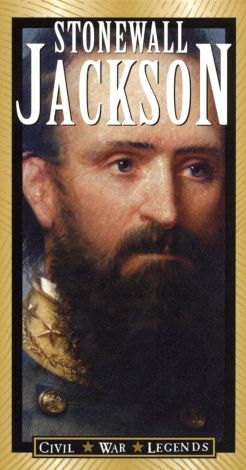 The Civil War Legends: Stonewall Jackson