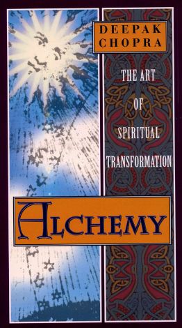 Deepak Chopra: Alchemy -- The Art of Spiritual Transformation