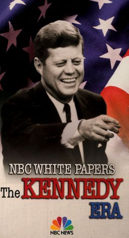 NBC White Papers: The Kennedy Era - The Presidency