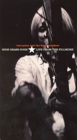 Tom Petty & the Heartbreakers High Grass Dogs: Live at the Fillmore