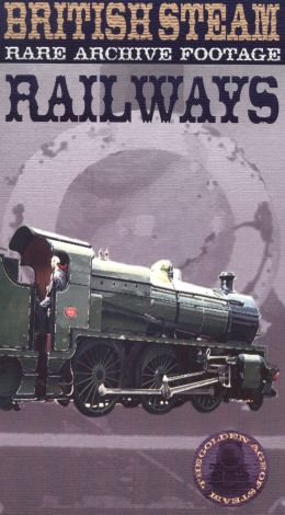 The Golden Age of British Steam: Railways - Rare Archive Footage