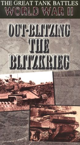 Great Tank Battles of World War II: Out-Blitzing the Blitzkrieg