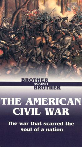Brother Against Brother: The American Civil War
