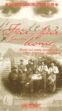 Far, Far From Home: Music and Camp Scenes of the War Between the States