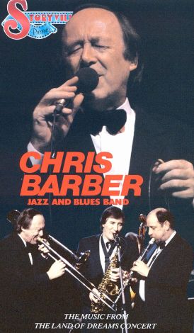 Chris Barber: The Music from the Land of Dreams Concert