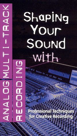 Shaping Your Sound: Analog Multi-Track Recording