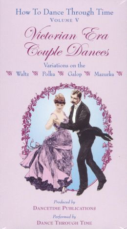 How to Dance Through Time, Vol. V: Victorian Era Couple Dances ...