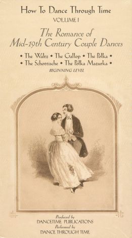How to Dance Through Time, Vol. I: The Romance of Mid-19th Century Couple Dances