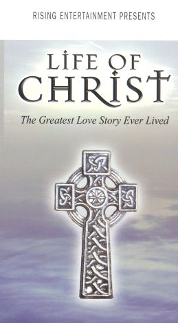 Life of Christ: The Greatest Love Story Ever Lived
