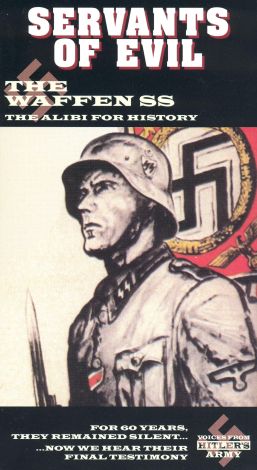 Servants of Evil: The Waffen SS - Alibi For History