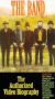 The Band: Authorized Video Biography