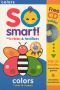 So Smart!: Baby's Beginnings: Colors