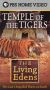 The Living Edens : Temple of the Tigers