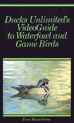 Ducks Unlimited's Videoguide to Waterfowl and Game Birds (1986) Ducks Unlimited's Videoguide to Waterfowl and Game Birds (1986)