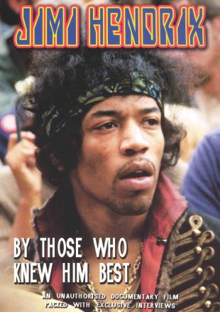 Jimi Hendrix - By Those Who Knew Him Best