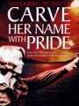 Carve Her Name with Pride