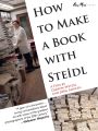 How to Make a Book with Steidl