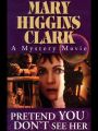 Mary Higgins Clark's 'Pretend You Don't See Her'