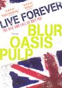 Live Forever: The Rise and Fall of Brit Pop