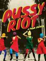 Pussy Riot - A Punk Prayer