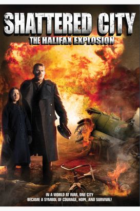 Shattered City: The Halifax Explosion (2002) Shattered City: The Halifax Explosion (2002)
