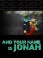 ...And Your Name Is Jonah