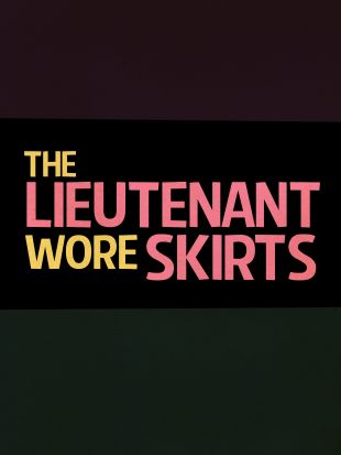 The Lieutenant Wore Skirts