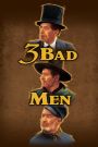 Three Bad Men