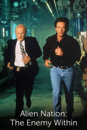 Alien Nation The Enemy Within 1996 Kenneth Johnson Cast And Crew Allmovie