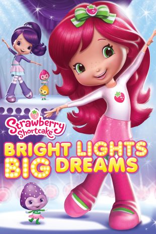 Strawberry Shortcake: Bright Lights, Big Dreams