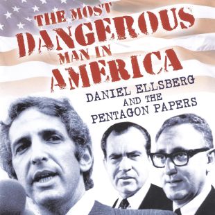 Most Dangerous Man in America: Daniel Ellsberg and the Pentagon Papers