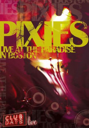 Pixies---Club Date, Live at the Paradise in Boston