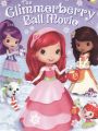 Strawberry Shortcake: The Glimmerberry Ball Movie