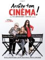 Arrête ton cinéma !